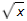 square root of x