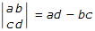 determinant of a, b over c, d equals ad minus bc