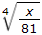 4th root of x divided by 81