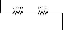Two resistors, a 700 ohm resistor and a 150 ohm resistor, are connected in series.